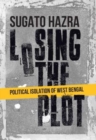 Image for Losing the Plot : Political Isolation of West Bengal