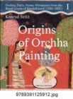 Image for Origins of Orchha Painting: Orchha, Datia, Panna : Miniatures from the Royal Courts of Bundelkhand (1590-1850) Vol. 1