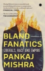 Image for Bland Fanatics : Liberals, Race and Empire