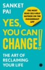 Image for Yes, You Can Change! The Art of Reclaiming Your Life