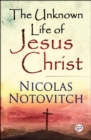 Image for Unknown Life of Jesus Christ