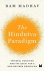Image for The Hindutva Paradigm : Integral Humanism and Quest for a Non-Western Worldview