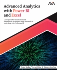 Image for Advanced Analytics with Power BI and Excel: Learn powerful visualization and data analysis techniques using Microsoft BI tools along with Python and R