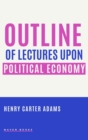 Image for Outline of Lectures Upon Political Economy