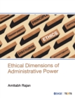 Image for Ethical Dimensions of Administrative Power
