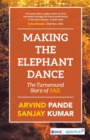 Image for Making the elephant dance  : the turnaround story of SAIL