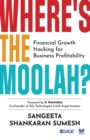 Image for Where&#39;s the moolah?  : financial growth hacking for business profitability