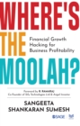 Image for Where&#39;s the moolah?: financial growth hacking for business profitability