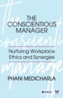 Image for The conscientious manager  : nurturing workplace ethics and synergies