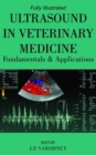 Image for Ultrasound in Veterinary Medicine: Fundamentals and Applications: Fully Illustrated
