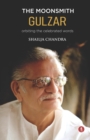 Image for The Moonsmith Gulzar : orbiting the celebrated words