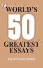 Image for 50 World&#39;s Greatest Essays