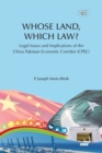 Image for WHOSE LAND, WHICH LAW? Legal Issues and Implications of the China Pakistan Economic Corridor (CPEC)