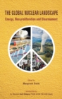 Image for The Global Nuclear Landscape : Energy, Non-proliferation and Disarmament
