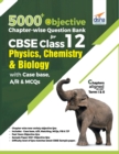 Image for 5000+ Objective Chapter-Wise Question Bank for Cbse Class 12 Physics, Chemistry &amp; Biology with Class 12