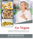 Image for Go Vegan : A guide to delicious everyday Food for the health of your family and the planet