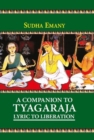 Image for A Companion to Tyagaraja : Lyric to Liberation