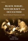 Image for Black Magic Witchcraft and Occultism : Secret Cultural Practices in India
