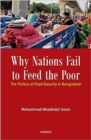 Image for Why Nations Fail to Feed the Poor : The Politics of Food Security in Bangladesh