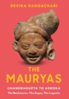 Image for Mauryas: Chandragupta to Ashoka: The Backstories, The Sagas, The Legacies