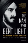 Image for The Man Who Bent Light: Father of Fibre Optics