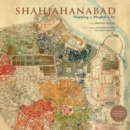 Image for Shahjahanabad  : mapping a Mughal city