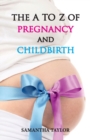 Image for The A to Z of Pregnancy &amp; Child Birth