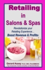 Image for Retailing in Salons &amp; Spas : Revolutionize your Retailing Experience... Boost Revenue &amp; Profits!