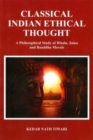 Image for Classical Indian Ethical Thought : A Philosophical Study of Hindu, Jaina and Bauddha Morals