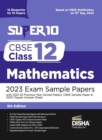 Image for Super 10 CBSE Class 12 Mathematics 2023 Exam Sample Papers with 2021-22 Previous Year Solved Papers, CBSE Sample Paper &amp; 2020 Topper Answer Sheet 10 Blueprints for 10 Papers Solutions with marking sch