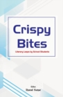 Image for Crispy bites  : literary leaps by school students