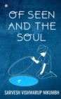 Image for Of Seen And The Soul