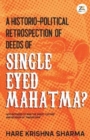 Image for A historico-political retrospection of deeds of SINGLE EYED MAHATMA