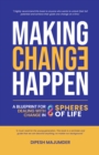 Image for Making Change Happen: A Blueprint for Dealing with Change in 8 Spheres of Life