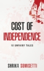 Image for Cost of Independence: 10 Unfairy tales