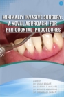 Image for MINIMALLY INVASIVE SURGERY : A NOVEL APPROACH FOR PERIODONTAL PROCEDURES