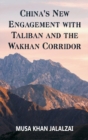 Image for China&#39;s New Engagement with Taliban and the Wakhan Corridor