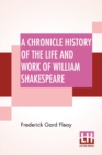 Image for A Chronicle History Of The Life And Work Of William Shakespeare : Player, Poet, And Playmaker