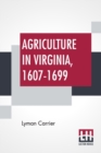 Image for Agriculture In Virginia, 1607-1699
