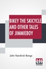 Image for Bikey The Skicycle And Other Tales Of Jimmieboy