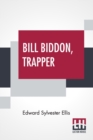 Image for Bill Biddon, Trapper : Or, Life In The Northwest