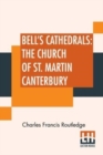 Image for Bell&#39;s Cathedrals : The Church Of St. Martin Canterbury: An Illustrated Account Of Its History And Fabric