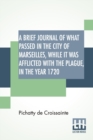 Image for A Brief Journal Of What Passed In The City Of Marseilles, While It Was Afflicted With The Plague, In The Year 1720