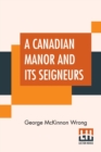 Image for A Canadian Manor And Its Seigneurs