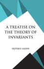 Image for A Treatise on the Theory of Invariants