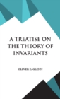 Image for A Treatise on the Theory of Invariants