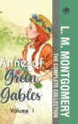 Image for The Complete Anne of Green Gables Collection Vol 1 - by L. M. Montgomery (Anne of Green Gables, Anne of Avonlea, Anne of the Island &amp; Anne of Windy Poplars)