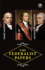 Image for The Federalist Papers : A Collection of Essays Written in Favour of the New Constitution