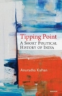 Image for Tipping Point : A Short Political History of India