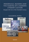 Image for Periodicals, Readers and the Making of a Modern Literary Culture : Bengal at the Turn of the Twentieth Century